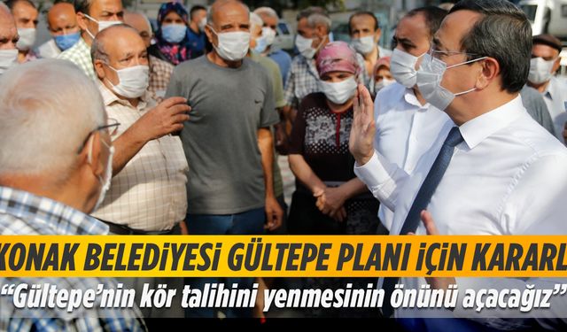 Konak Belediyesi Gültepe Planı için kararlı