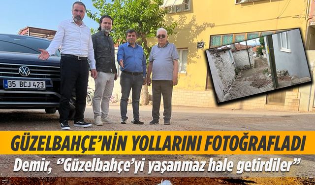 AK Partili Demir, ‘’Güzelbahçe’yi yaşanmaz hale getirdiler’’