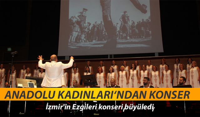Anadolu'nun Kadınları'ndan İzmir Ezgileri konseri