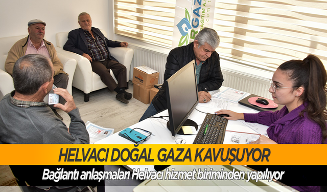 Helvacı doğal gaza Kavuşuyor