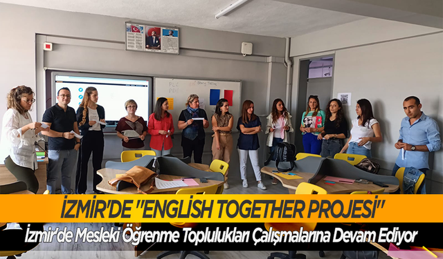 İzmir'de "English Together Projesi" Mesleki devam ediyor