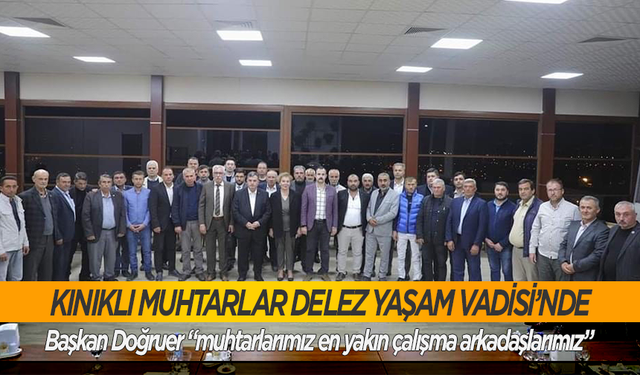 Kınıklı muhtarlar Delez Yaşam Vadisi’nde