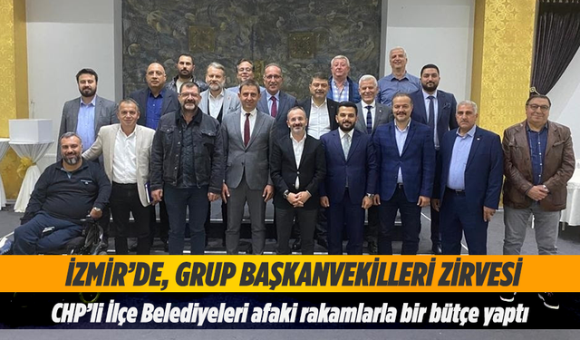AK Parti İzmir’de, Grup Başkanvekilleri zirvesi