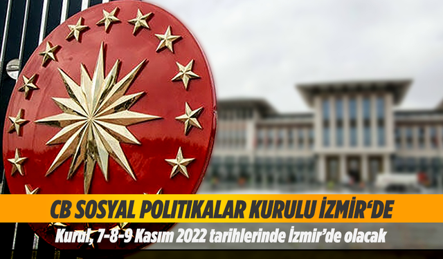 Cumhurbaşkanlığı Sosyal Politikalar Kurulu üyeleri İzmir'de