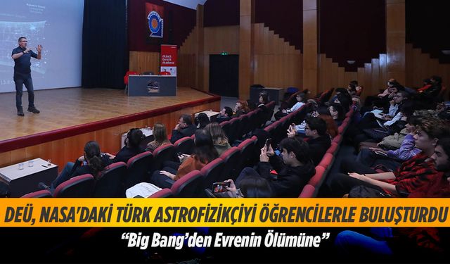 DEÜ, Nasa’daki Türk Astrofizikçiyi öğrencilerle buluşturdu