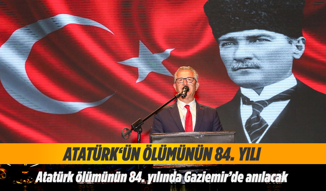 Atatürk ölümünün 84. yılında Gaziemir’de anılacak