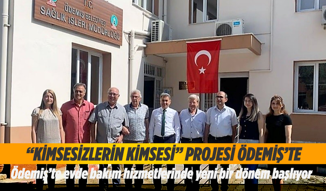 “Kimsesizlerin kimsesi” projesi Ödemiş’te