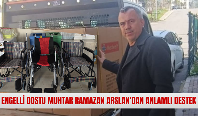ENGELLİ DOSTU MUHTAR RAMAZAN ARSLAN’DAN ANLAMLI DESTEK0