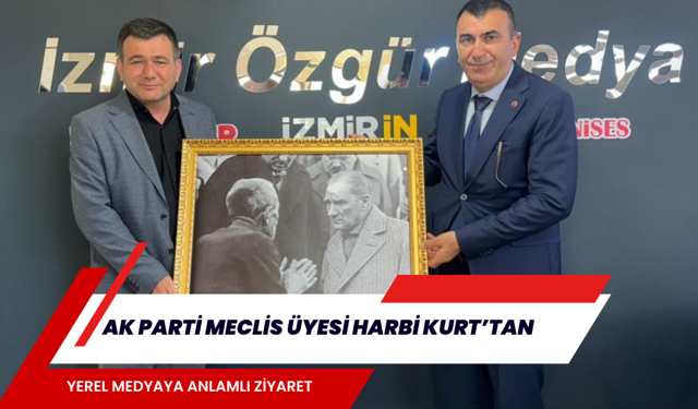 AK PARTİ MECLİS ÜYESİ HARBİ KURT’TAN YEREL MEDYAYA ANLAMLI ZİYARET