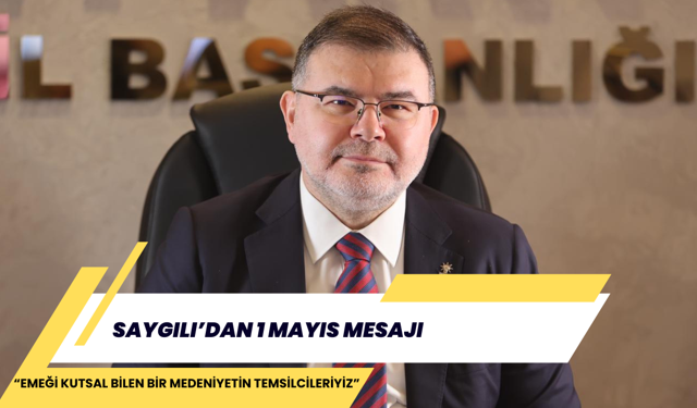 SAYGILI’DAN 1 MAYIS MESAJI