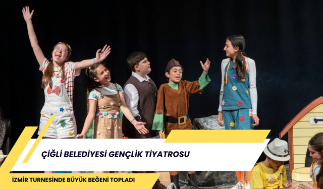 Çiğli Belediyesi Gençlik Tiyatrosu İzmir Turnesinde Büyük Beğeni Topladı