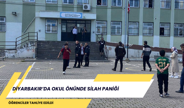 DİYARBAKIR’DA OKUL ÖNÜNDE SİLAH PANİĞİ: ÖĞRENCİLER TAHLİYE EDİLDİ