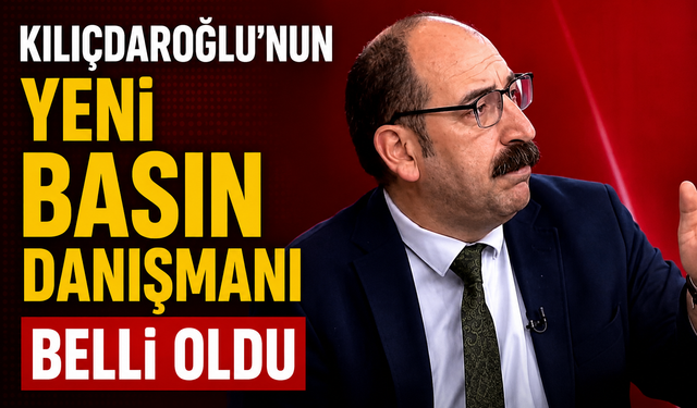 Kılıçdaroğlu’nun Yeni Basın Danışmanı Belli Oldu