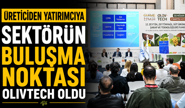 Üreticiden yatırımcıya sektörün buluşma noktası Olivtech oldu