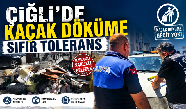 Çiğli’de Kaçak Döküme Sıfır Tolerans