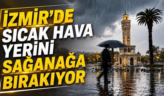 İzmir’de Sıcak Hava Yerini Sağanağa Bırakıyor