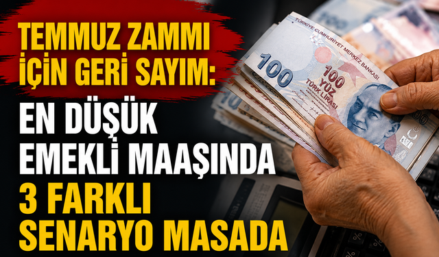 Temmuz Zammı İçin Geri Sayım: En Düşük Emekli Maaşında 3 Farklı Senaryo Masada
