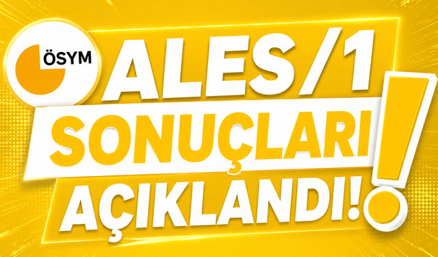 ALES/1 SONUÇLARI AÇIKLANDI! ADAYLAR SONUÇLARINI NASIL ÖĞRENECEK?