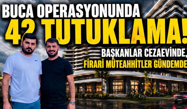 BUCA OPERASYONUNDA 42 TUTUKLAMA! BAŞKANLAR CEZAEVİNDE, FİRARİ MÜTAHHİTLER GÜNDEMDE