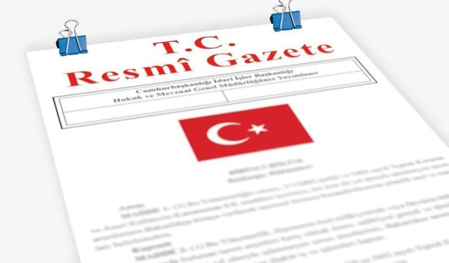 Resmi Gazete’de Dikkat Çeken Değişiklikler!