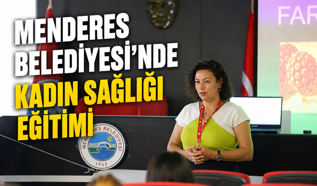 Menderes Belediyesi’nde Kadın Sağlığı Eğitimi