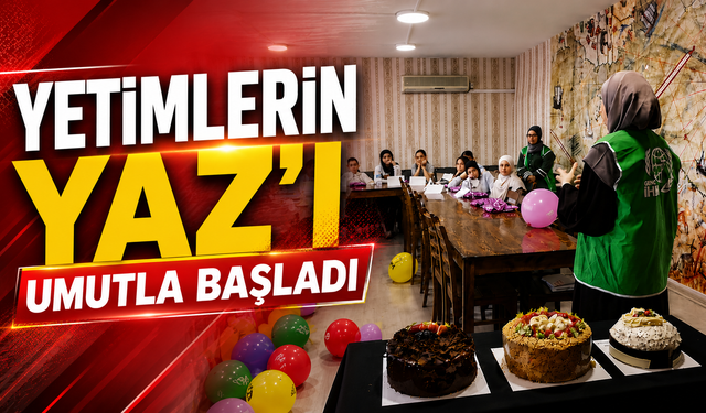Yetimlerin Yaz’ı Umutla Başladı