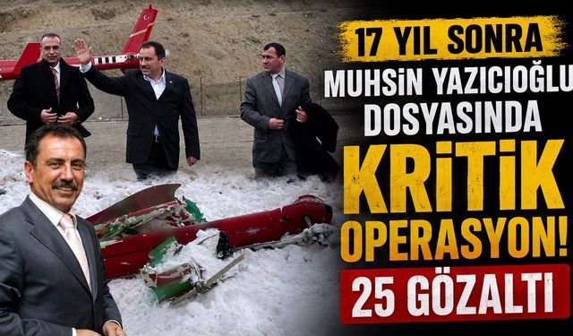 17 Yıl Sonra Muhsin Yazıcıoğlu Dosyasında Kritik Operasyon! 25 Gözaltı