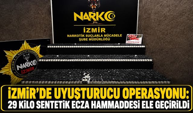 İZMİR’DE UYUŞTURUCU OPERASYONU: 29 KİLO SENTETİK ECZA HAMMADDESİ ELE GEÇİRİLDİ