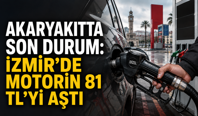 Akaryakıtta Son Durum: İzmir’de Motorin 81 TL’yi Aştı