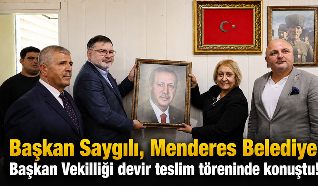 Başkan Saygılı, Menderes Belediye Başkan Vekilliği devir teslim töreninde konuştu!