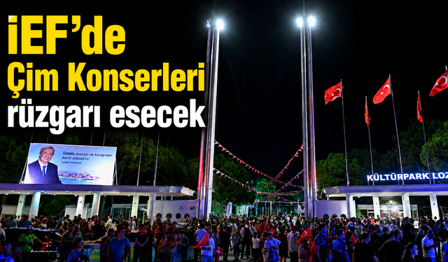 İEF’de Çim Konserleri rüzgarı esecek