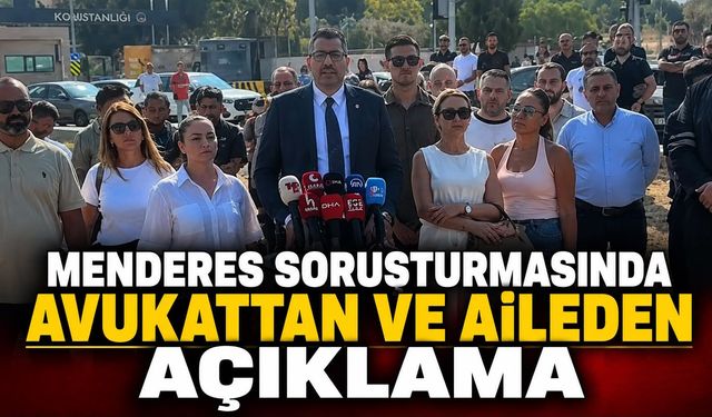 Menderes Soruşturmasında Avukattan ve Aileden Açıklama