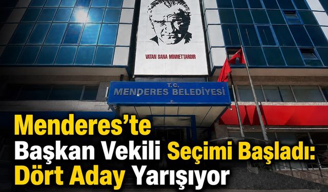 Menderes’te Başkan Vekili Seçimi Başladı: Dört Aday Yarışıyor