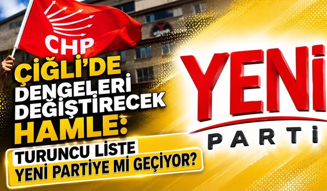 ÇİĞLİ’DE SİYASİ DENGELERİ DEĞİŞTİRECEK HAMLE