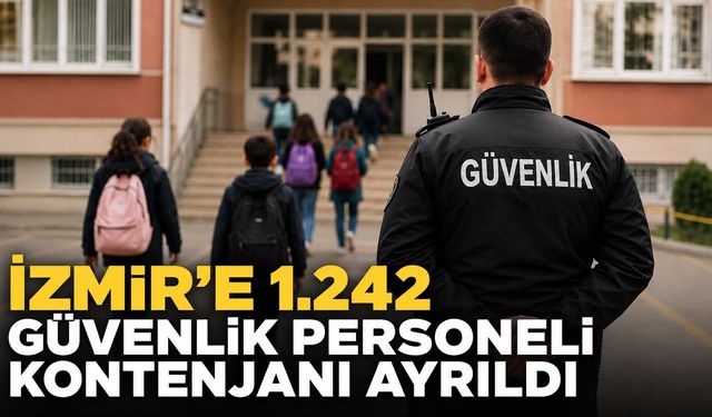 İZMİR’E 1.242 GÜVENLİK PERSONELİ KONTENJANI AYRILDI