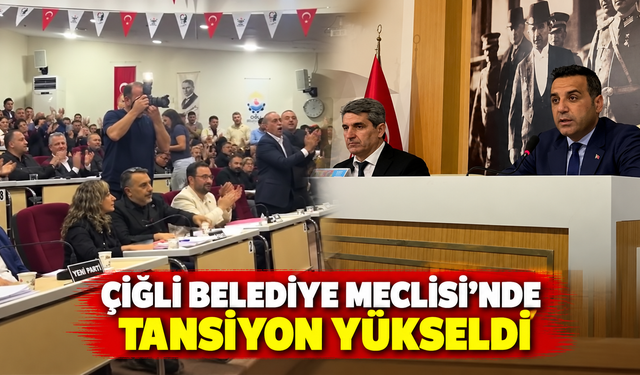 ÇİĞLİ BELEDİYE MECLİSİ’NDE TANSİYON YÜKSELDİ