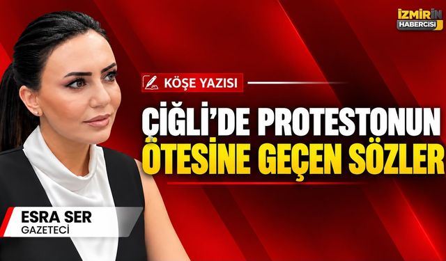 Çiğli’de protestonun ötesine geçen sözler