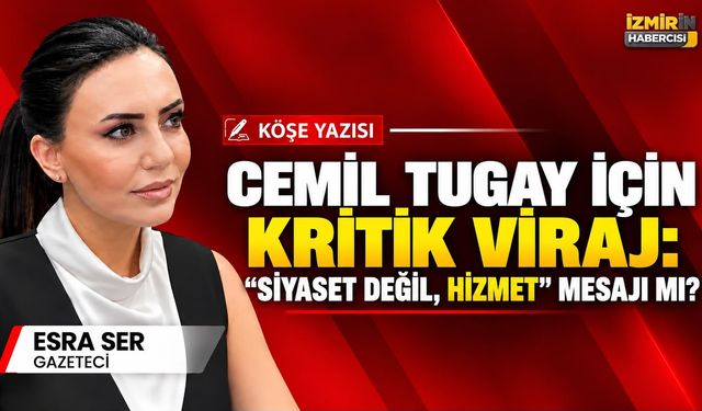 Cemil Tugay için kritik viraj: “Siyaset değil, hizmet” mesajı mı?
