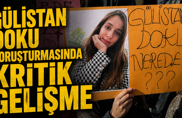 Gülistan Doku Soruşturmasında Kritik Gelişme