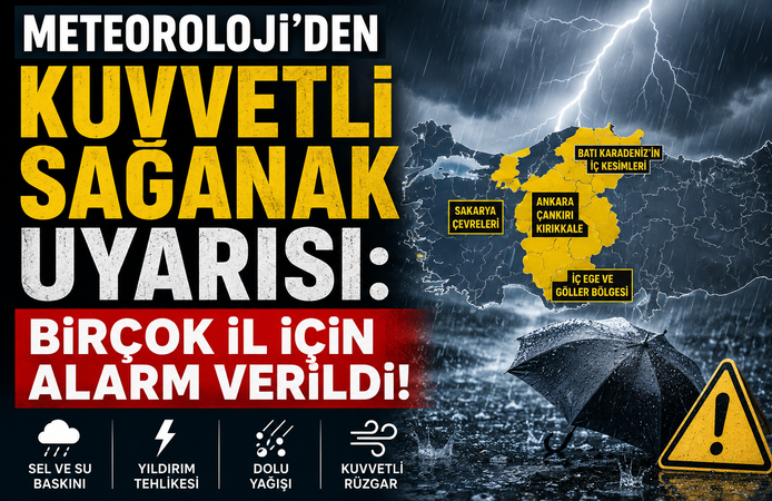 METEOROLOJİ’DEN KUVVETLİ SAĞANAK UYARISI: BİRÇOK İL İÇİN ALARM VERİLDİ