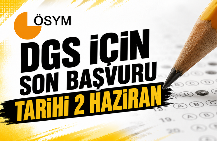 DGS İÇİN SON BAŞVURU TARİHİ 2 HAZİRAN