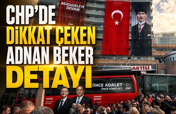 CHP’DE DİKKAT ÇEKEN ADNAN BEKER DETAYI