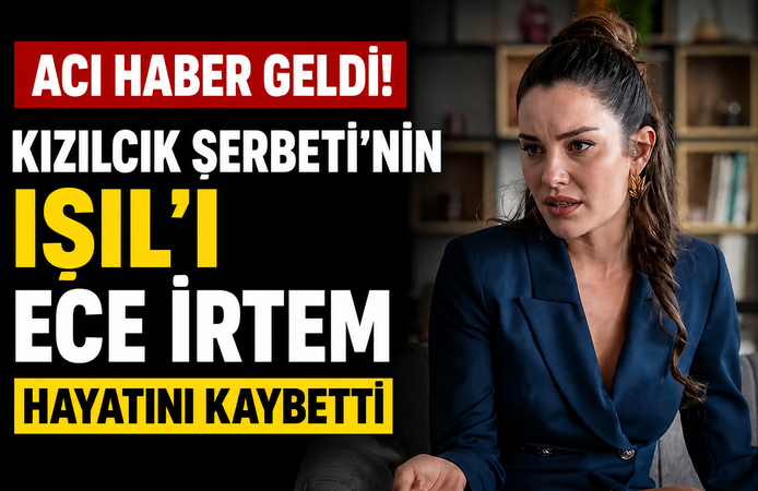 Kızılcık Şerbeti'nin Işıl'ı Ece İrtem Hayatını Kaybetti