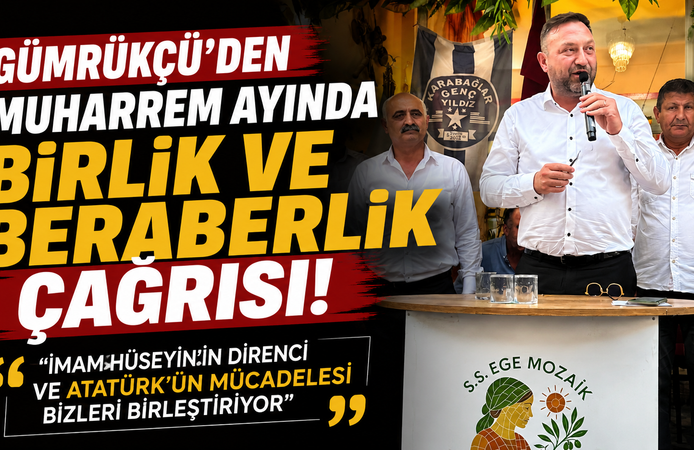 Gümrükçü’den Muharrem Ayında Birlik ve Beraberlik Çağrısı: “İmam Hüseyin’in Direnci ve Atatürk’ün Mücadelesi Bizleri Bir