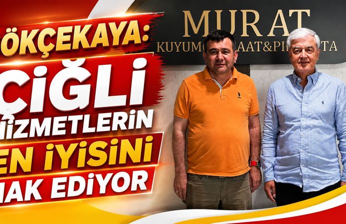 GÖKÇEKAYA: ÇİĞLİ HİZMETLERİN EN İYİSİNİ HAK EDİYOR