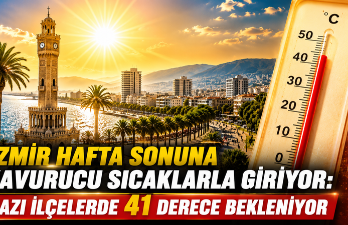 İzmir Hafta Sonuna Kavurucu Sıcaklarla Giriyor: Bazı İlçelerde 41 Derece Bekleniyor