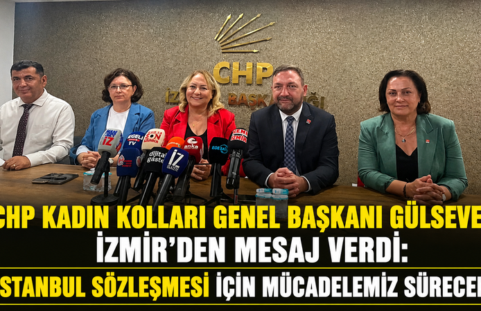 CHP Kadın Kolları Genel Başkanı Gülsever İzmir'den Mesaj Verdi: "İstanbul Sözleşmesi İçin Mücadelemiz Sürecek"