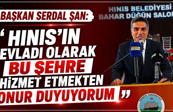 BAŞKAN SERDAL ŞAN: “HINIS’IN EVLADI OLARAK BU ŞEHRE HİZMET ETMEKTEN ONUR DUYUYORUM”