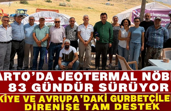 VARTO’DA JEOTERMAL NÖBETİ 83 GÜNDÜR SÜRÜYOR TÜRKİYE VE AVRUPA’DAKİ GURBETÇİLERDEN DİRENİŞE TAM DESTEK