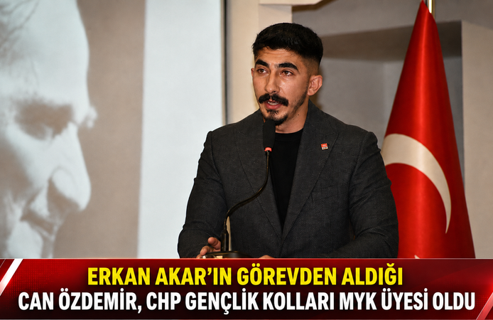 ERKAN AKAR’IN GÖREVDEN ALDIĞI CAN ÖZDEMİR, CHP GENÇLİK KOLLARI MYK ÜYESİ OLDU